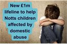 £1m to help Notts children affected by domestic abuse